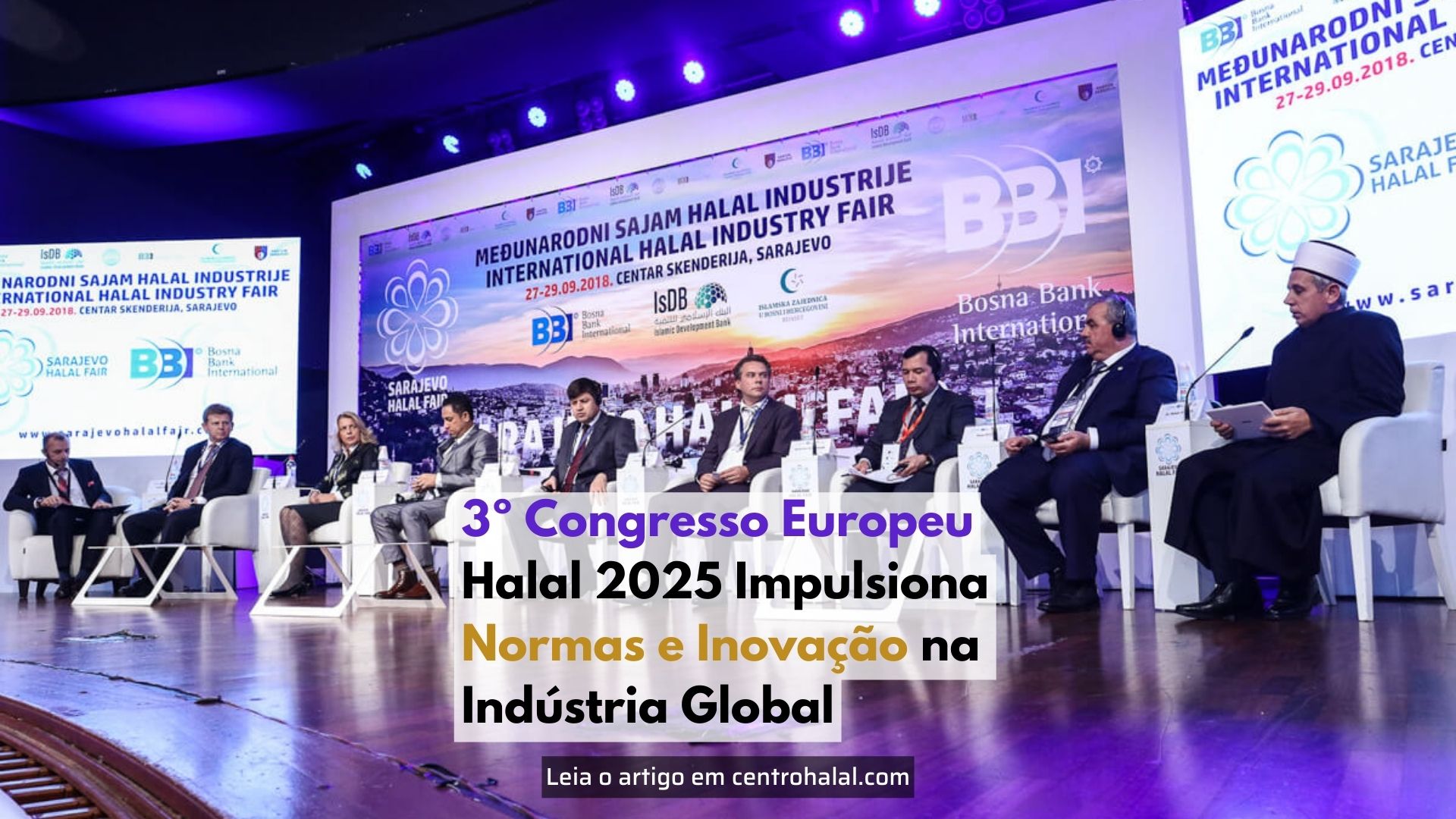 3º Congresso Europeu Halal 2025: Impulsionando Normas e Inovação na Indústria Global