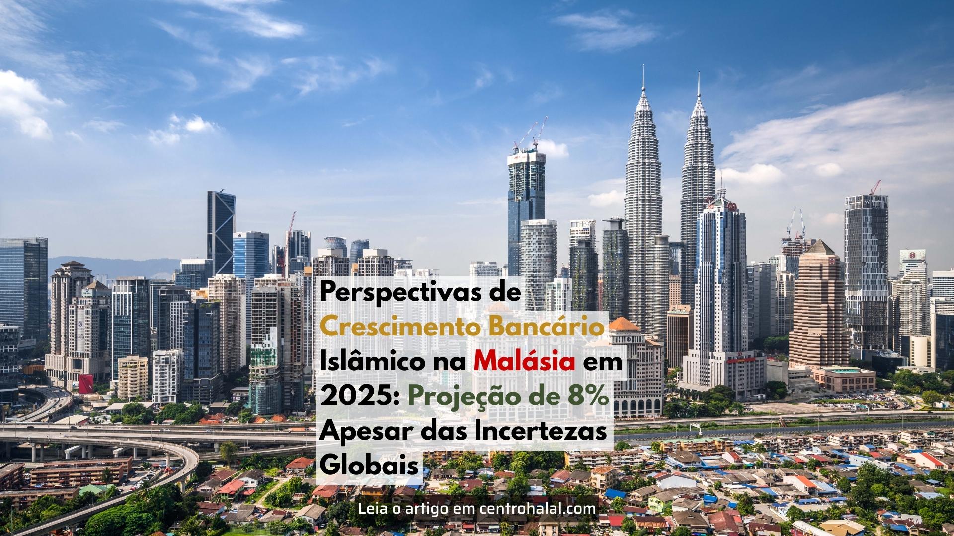 Crescimento do setor bancário islâmico na Malásia deve atingir 8%
