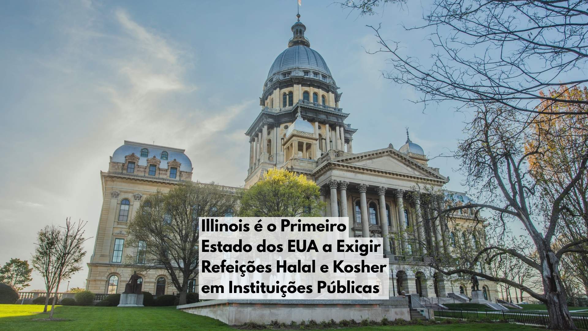 Illinois é o Primeiro Estado dos EUA a Exigir Refeições Halal e Kosher em Instituições Públicas