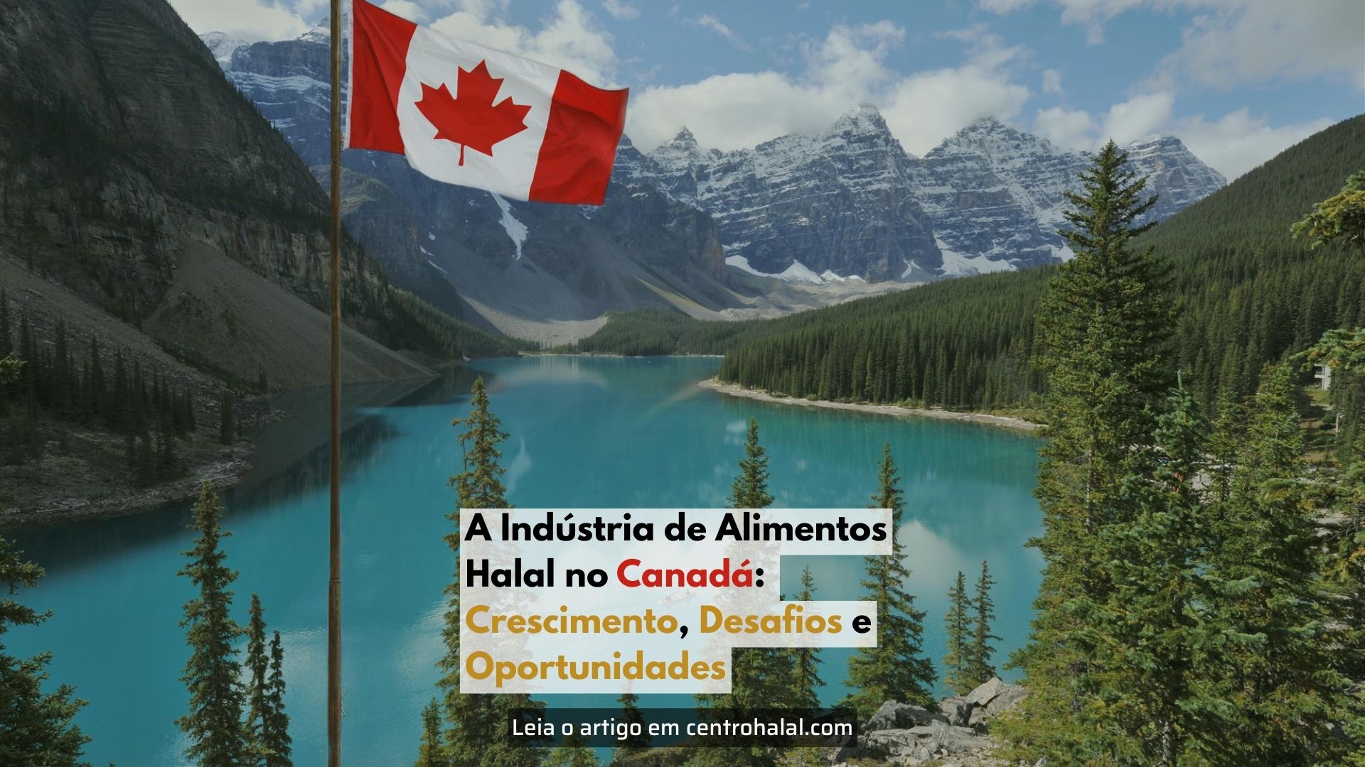 A Indústria de Alimentos Halal no Canadá: Crescimento, Desafios e Oportunidades