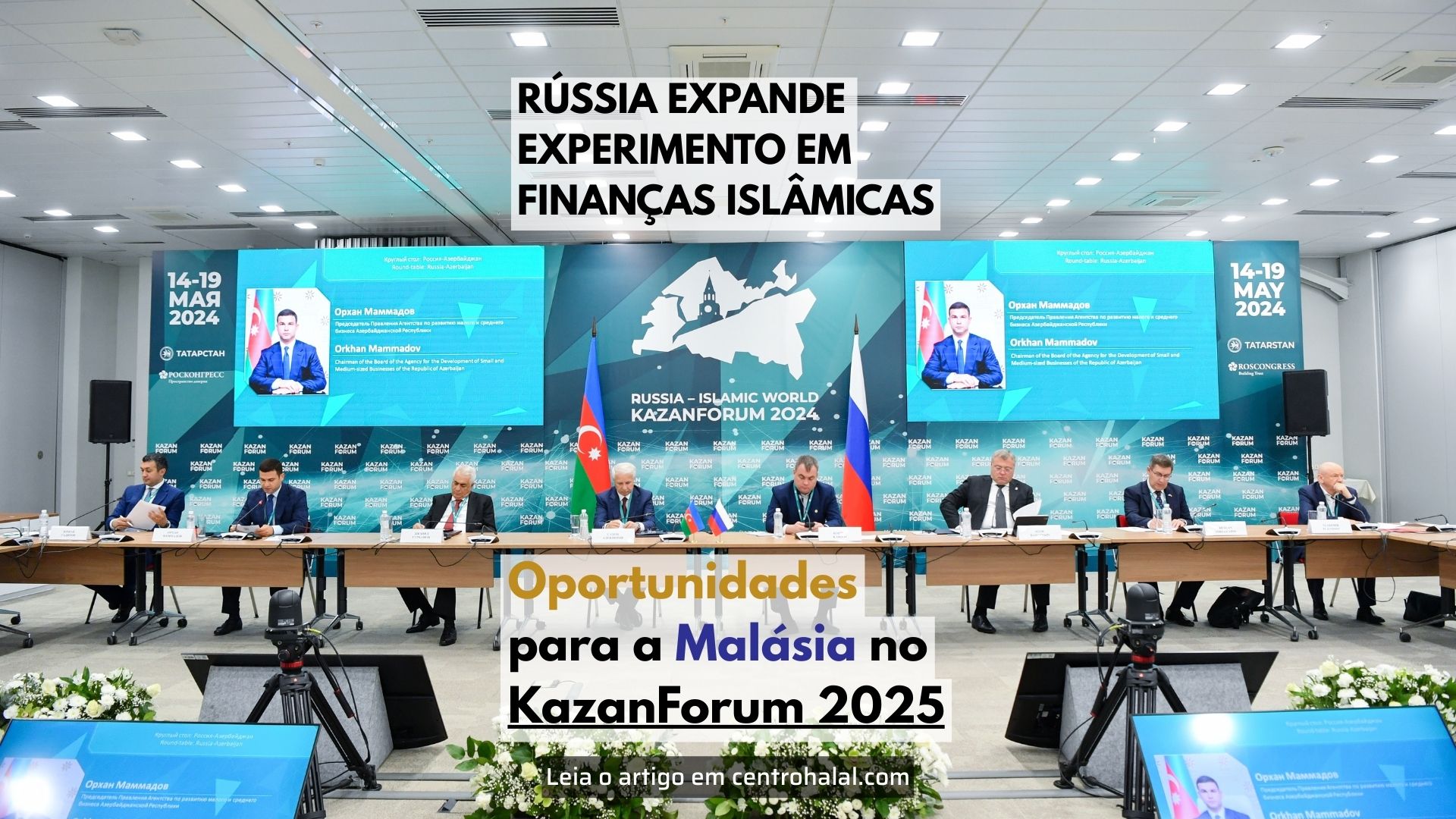 Rússia Expande Experimento em Finanças Islâmicas: Oportunidades para a Malásia no KazanForum 2025